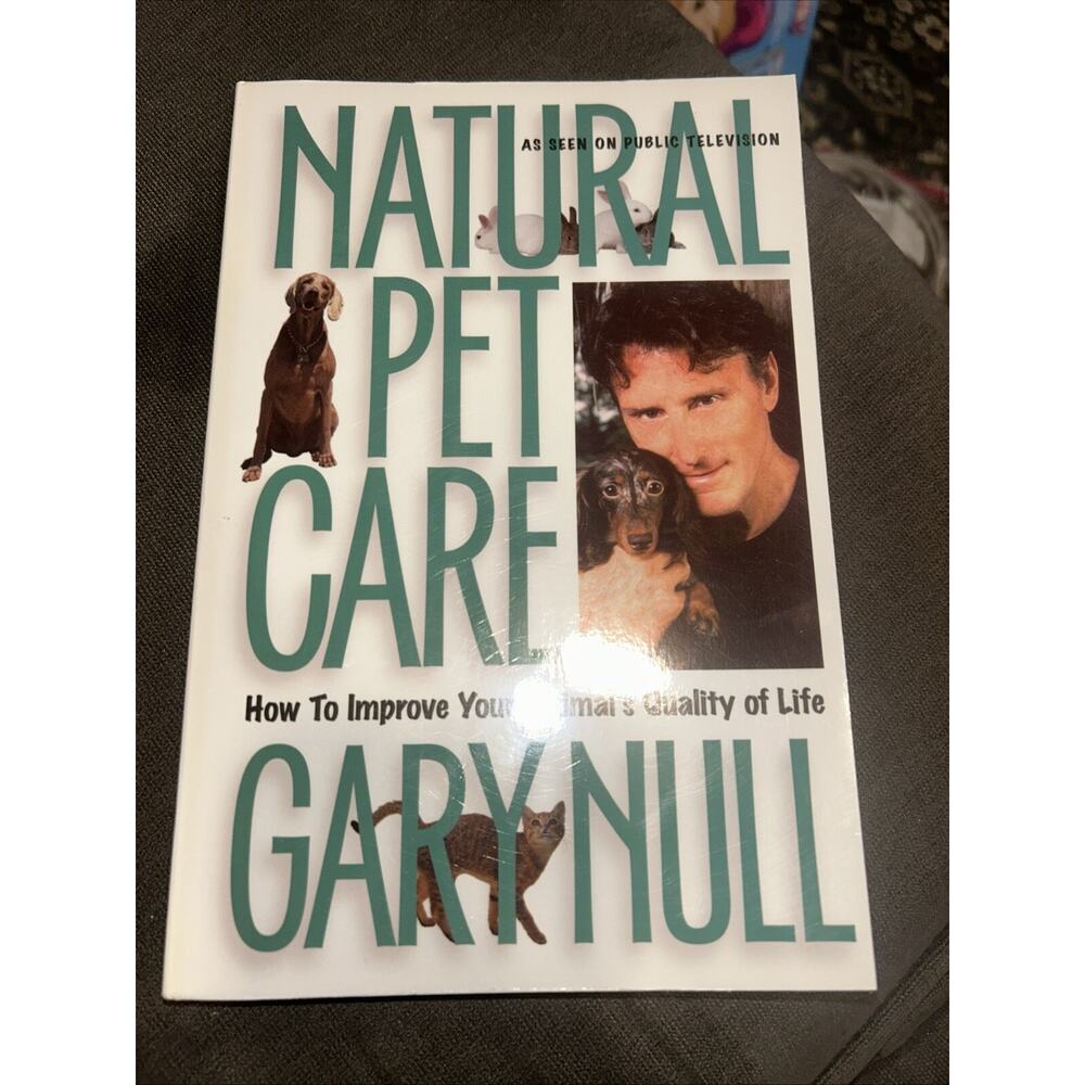 New Natural Pet Care: How to Improve Your Animal's Quality of Life by Null, Gary